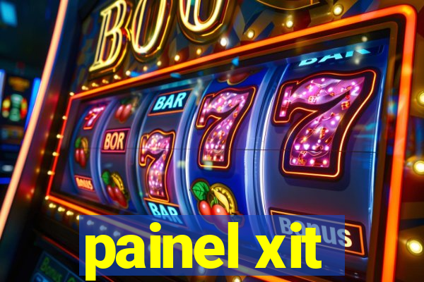 painel xit